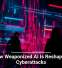 How Weaponized AI Is Reshaping Cyberattacks