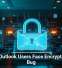 Classic Outlook Users Face Encrypted Email Bug